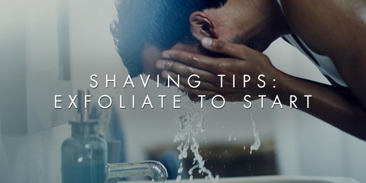Face Shaving Tips: Exfoliate