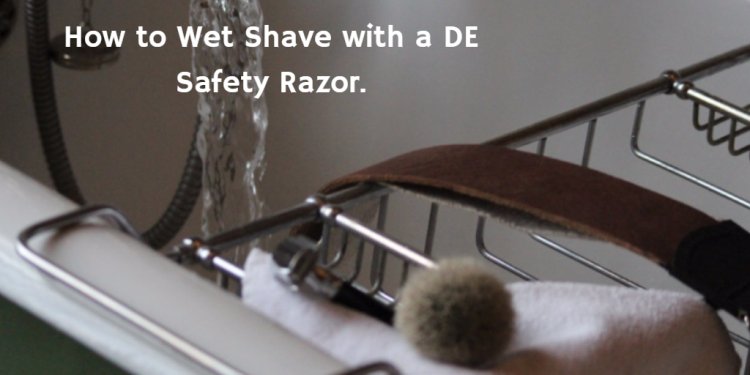 How to Wet Shave with safety Razor?